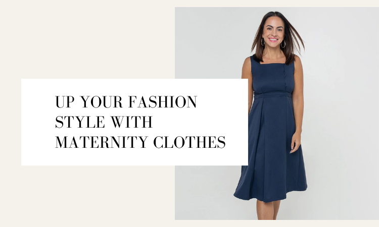 Up Your Fashion Style With Maternity Clothes